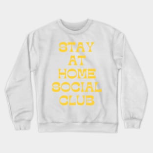 Stay At Home Social Club. Funny Sarcastic Introvert Quote in Yellow Crewneck Sweatshirt